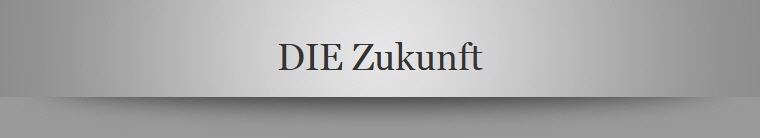 DIE Zukunft